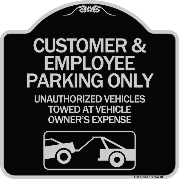Customer and Employee Parking Only Unauthorized Vehicles Towed at Owner Expense, A-DES-BS-1818-24218